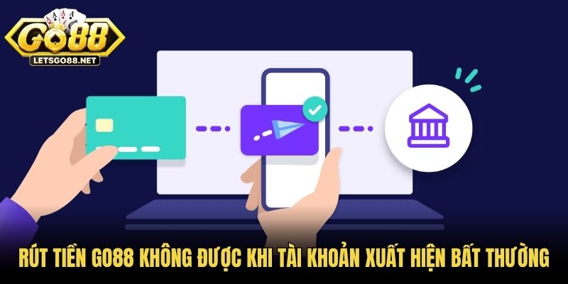 Rút Tiền GO88 Không Được: Nguyên Nhân Và Cách Khắc Phục Rút tiền GO88 không được khi tài khoản xuất hiện bất thường